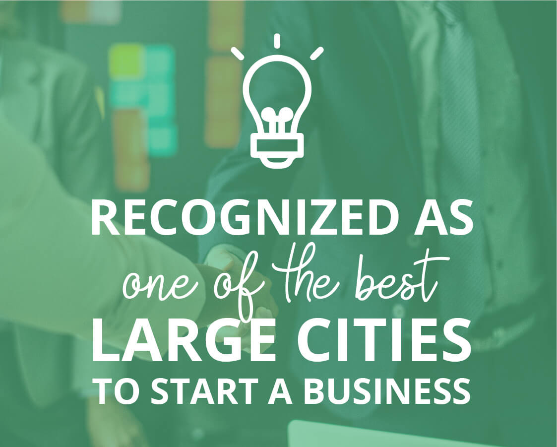 Recognized as One of the Best Large Cities to Start a Business
